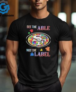 San Francisco 49ers Autism See The Able Not The Label Shirt