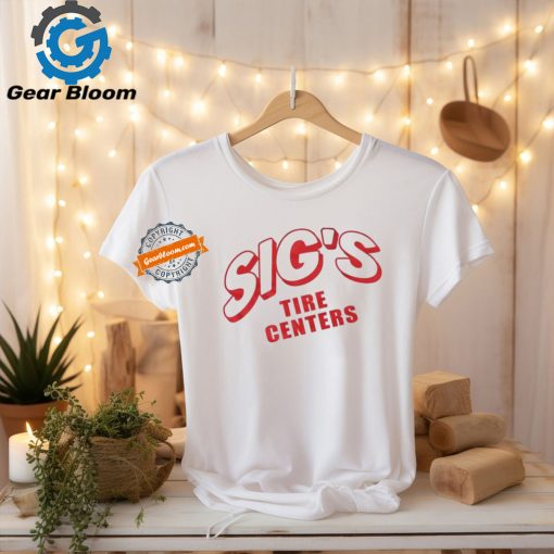 Sig’s Tire Centers T Shirts