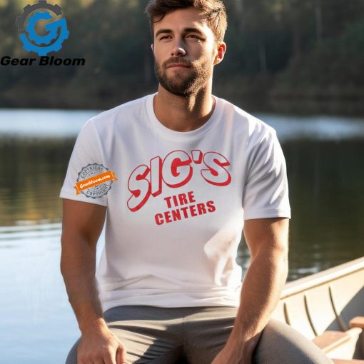 Sig’s Tire Centers T Shirts