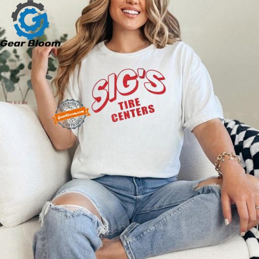 Sig’s Tire Centers T Shirts