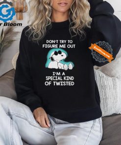 Snoopy Don’t Try To Figure Me Out I’m A Special Kind Of Twisted T Shirt