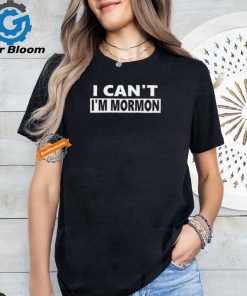 Steve Berthiaume The Kid’S Wearing I Can't I'm Mormon Tee Shirt