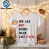 Let me in now and it can be nice make me go now and I’ll have to come back shirt