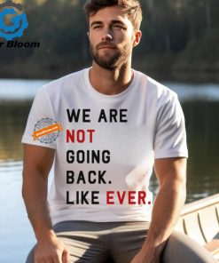 Swifties For Harris We Are Not Going Back Like Ever Shirt