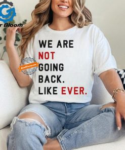 Swifties For Harris We Are Not Going Back Like Ever Shirt