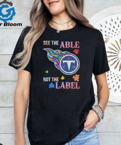 Tennessee Titans Autism See The Able Not The Label Shirt