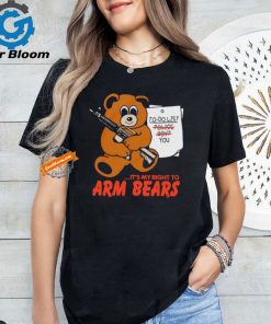 To do list it’s my right to arm bears shirt