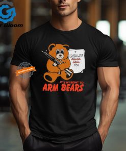 To do list it’s my right to arm bears shirt