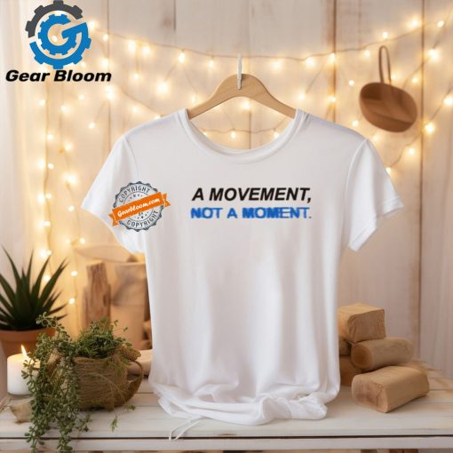 Togethxr A Movement Not A Moment Shirt