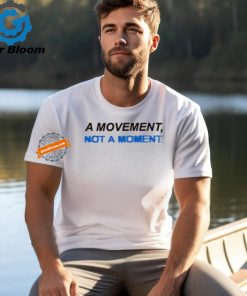 Togethxr A Movement Not A Moment Shirt