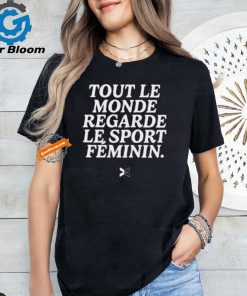 Tout Le Monde Regarde Le Sport Feminin Shirts