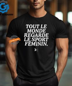 Tout Le Monde Regarde Le Sport Feminin Shirts