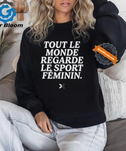 Tout Le Monde Regarde Le Sport Feminin Shirts