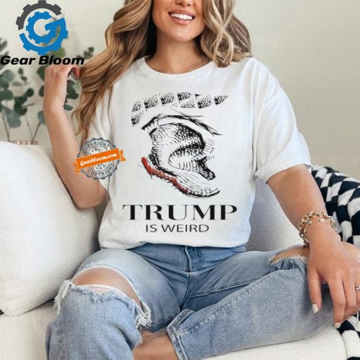 Trump Is Weird Donald Trump Collection T Shirt