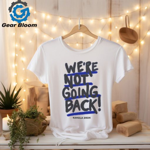 We’re Not Going Back Kamala Harris 2024 Vote Kamala T shirt