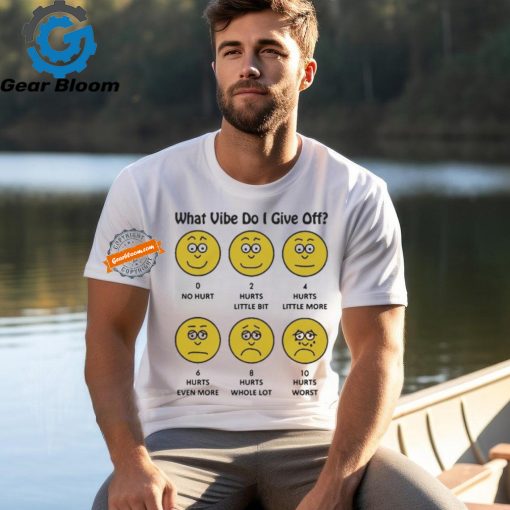 What Vibe Do I Give Off T Shirts