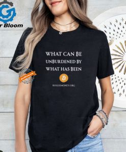 Limited What Can Be Unburdened By What Has Been Bitcoin Shirt