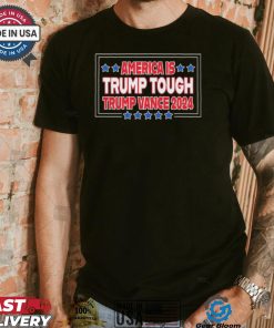 America Is Trump Tough Trump Vance 2024 Shirt