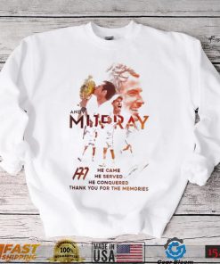 Andy Murray He Came He Served He Conquered Thank You For The Memories Signature Shirt