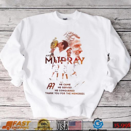 Andy Murray He Came He Served He Conquered Thank You For The Memories Signature Shirt