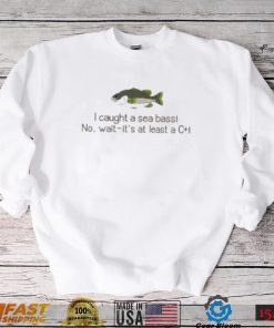 Animal Crossing I Caught A Sea Bass No Wait It’s At Least A C+ Shirt