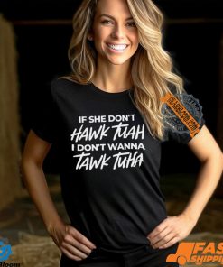 Anthony Edward If She Doesnt Hawk Tuah I Dont Wanna Tawk Tuha Shirt