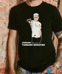 Average Turkish Shooter Shirt