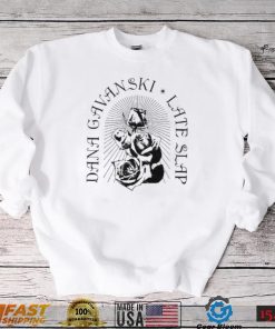 Best Full time hobby dana gavanski late slap roses shirt
