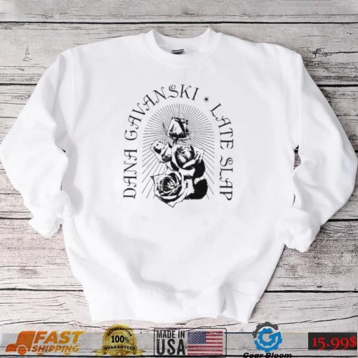 Best Full time hobby dana gavanski late slap roses shirt