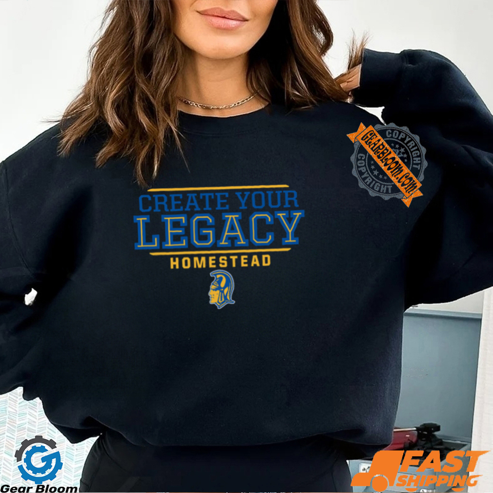Create Your Legacy Homestead Shirt Create Your Legacy Homestead Shirt