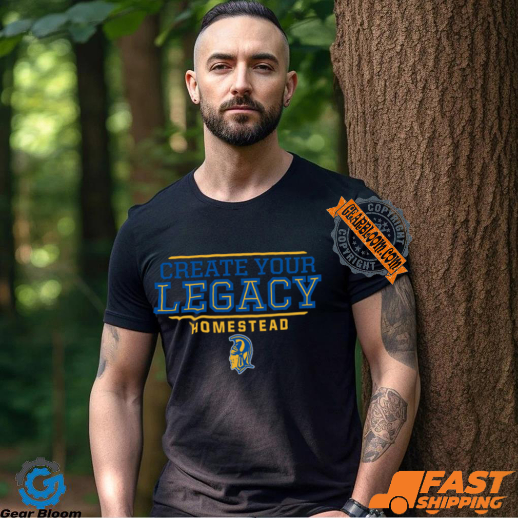 Create Your Legacy Homestead Shirt Create Your Legacy Homestead Shirt