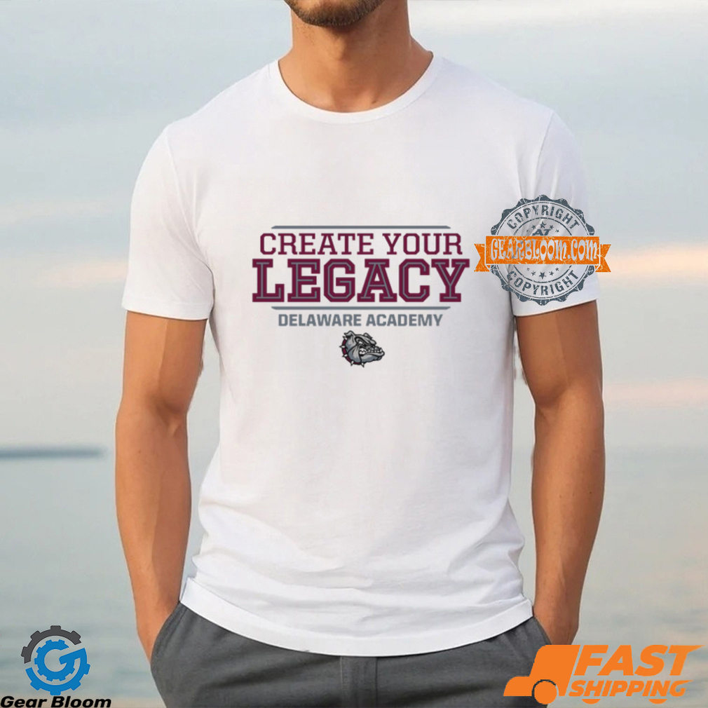 Creater Your Legacy Delaware Academy Shirt Creater Your Legacy Delaware Academy Shirt