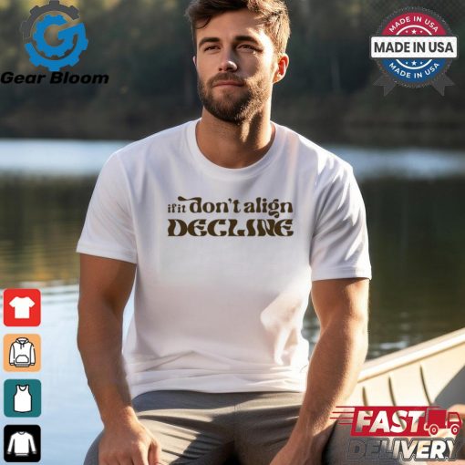 Dear Silas If It Don’t Align Tee shirt