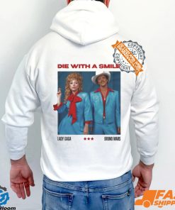 Die With A Smile Lady Gaga Bruno Mars Shirt