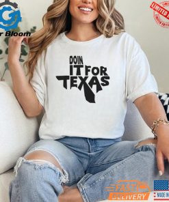 Doin It For Texas White T Shirt