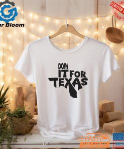 Doin It For Texas White T Shirt