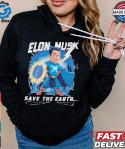 Elon Musk Save The Earth T shirt