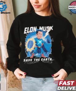 Elon Musk Save The Earth T shirt