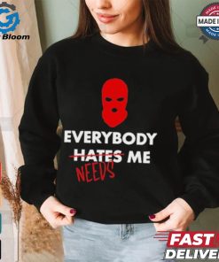 Everybody Hates Me Needs T shirt