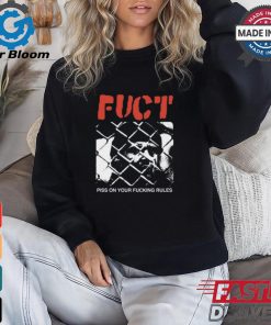 Fuct Piss On Your Fucking Rules shirt