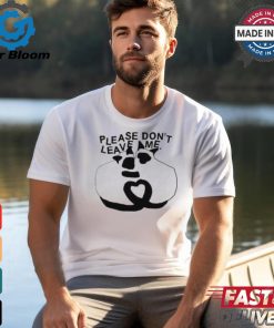 Get Some Sleep Please Don’t Leave Me Shirt