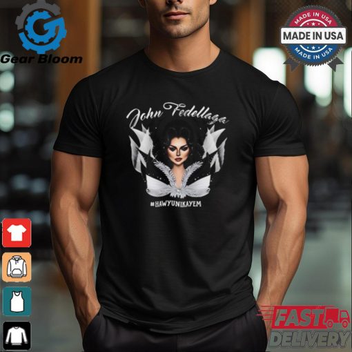 House Of Fedellaga Merch John Fedellaga Hawyunikayem Shirt