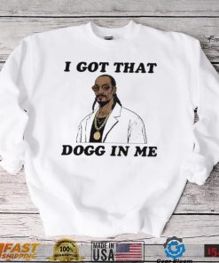I Got That Dogg In Me Rapper Snoop Dogg Shirt