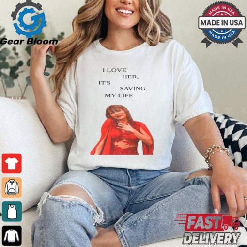 I Love Her It’s Saving My Life Taylor Swift Tee Shirt