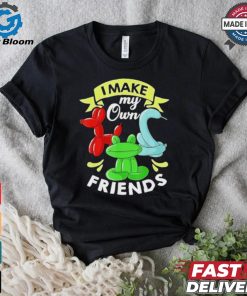 I Make My Own Friends T shirt