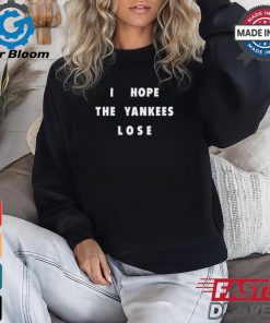 Jane Wearing I Hope The Yankees Lose Shirt