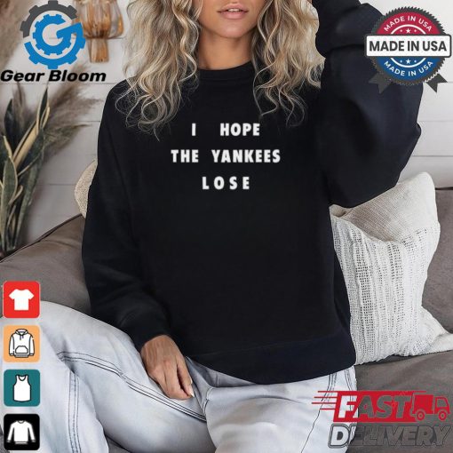 Jane Wearing I Hope The Yankees Lose Shirt