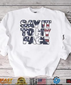 Kamala Harris 24 say it to my face president Kamala Harris 2024 madam president Kamala Harris t shirts
