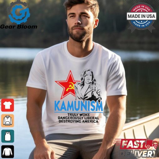 Kammunism truly woke dangerously liberal destroying America shirt