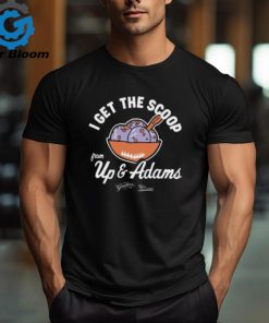 Kay Adams I Get The Scoop From Up & Adams Shirt